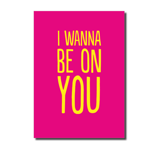 Wanna Be On You Card